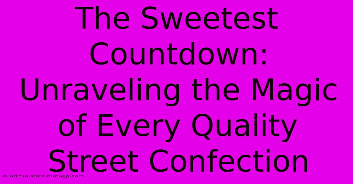 The Sweetest Countdown: Unraveling The Magic Of Every Quality Street Confection