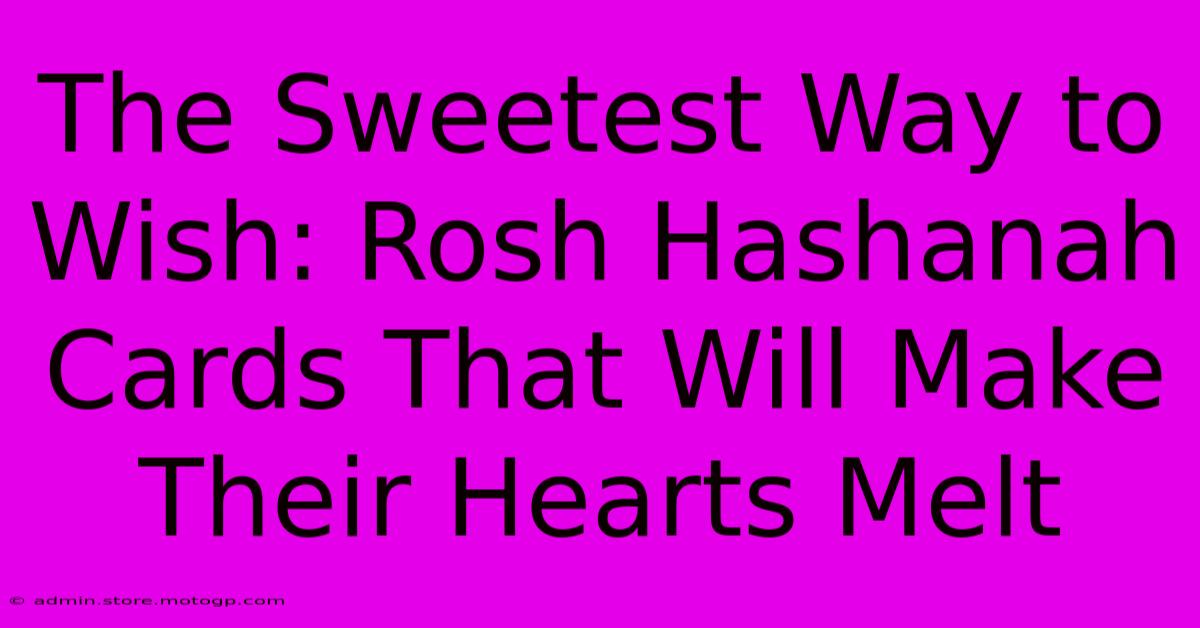 The Sweetest Way To Wish: Rosh Hashanah Cards That Will Make Their Hearts Melt