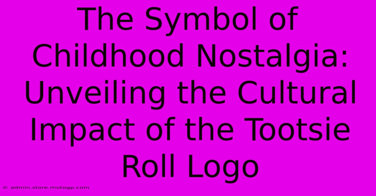 The Symbol Of Childhood Nostalgia: Unveiling The Cultural Impact Of The Tootsie Roll Logo