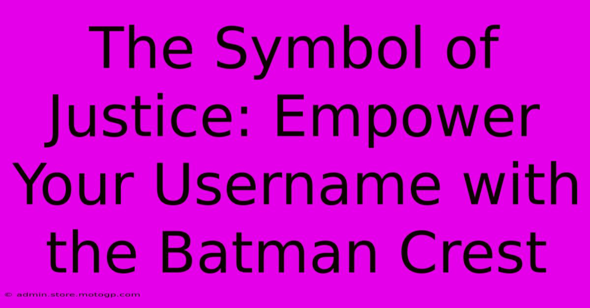 The Symbol Of Justice: Empower Your Username With The Batman Crest