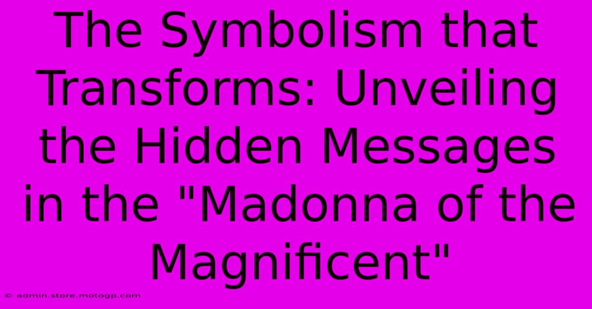 The Symbolism That Transforms: Unveiling The Hidden Messages In The 