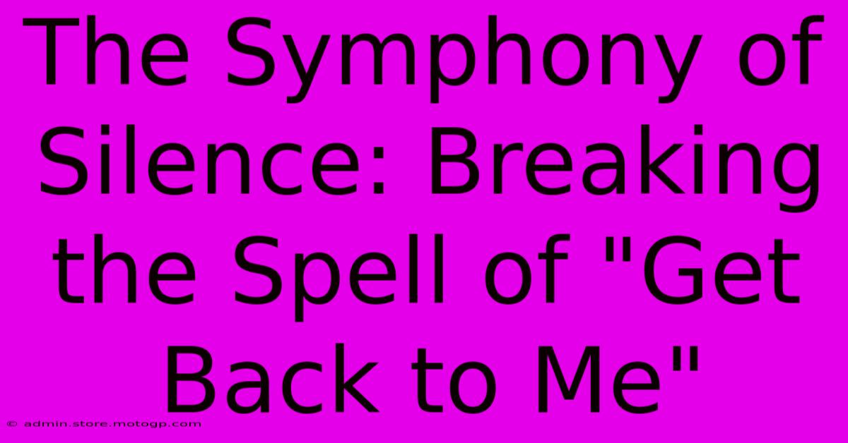 The Symphony Of Silence: Breaking The Spell Of 