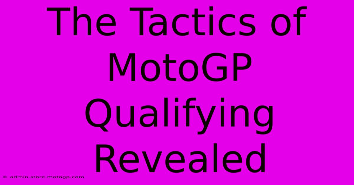 The Tactics Of MotoGP Qualifying Revealed