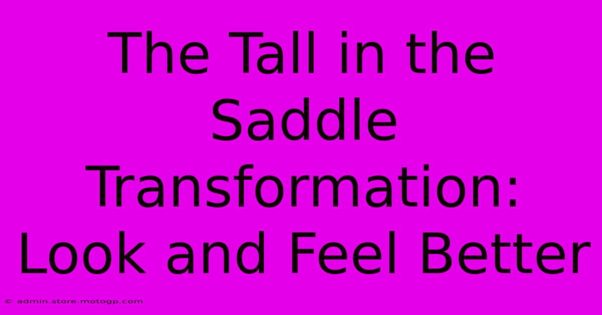 The Tall In The Saddle Transformation: Look And Feel Better