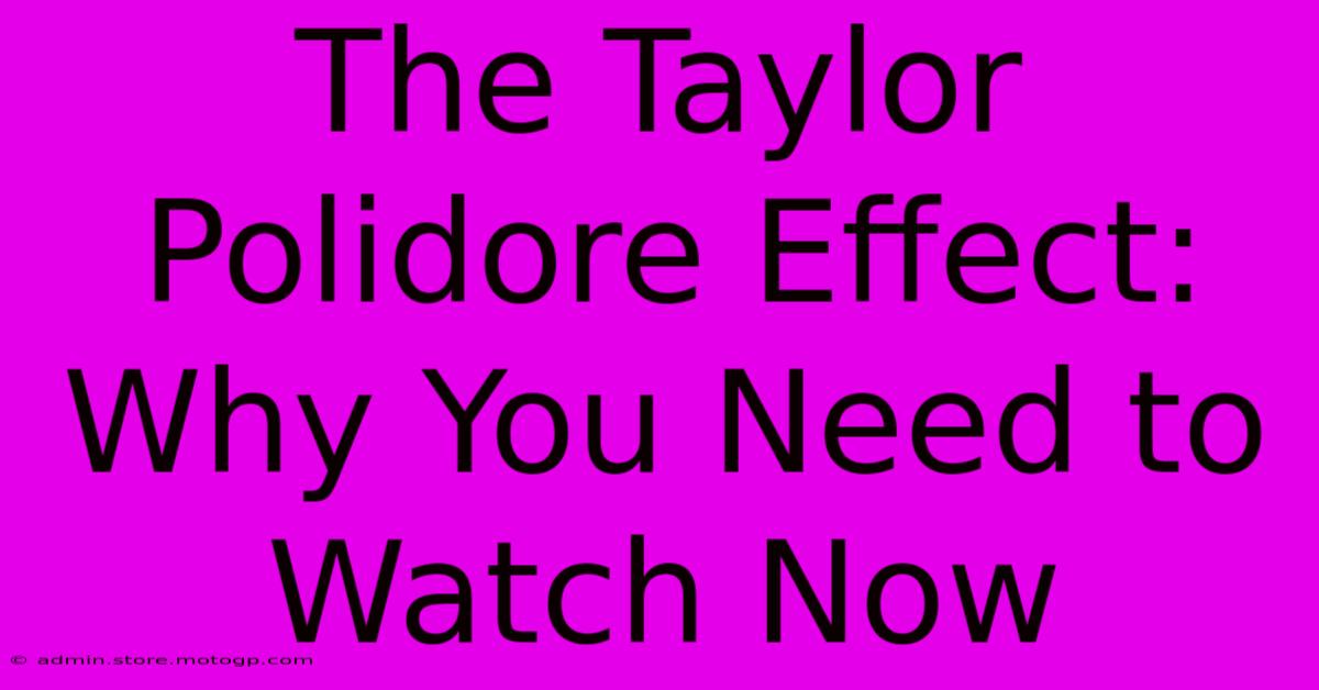 The Taylor Polidore Effect: Why You Need To Watch Now