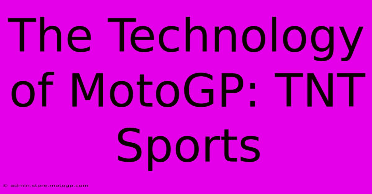 The Technology Of MotoGP: TNT Sports