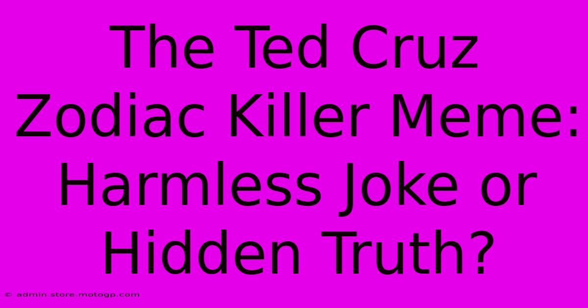 The Ted Cruz Zodiac Killer Meme: Harmless Joke Or Hidden Truth?