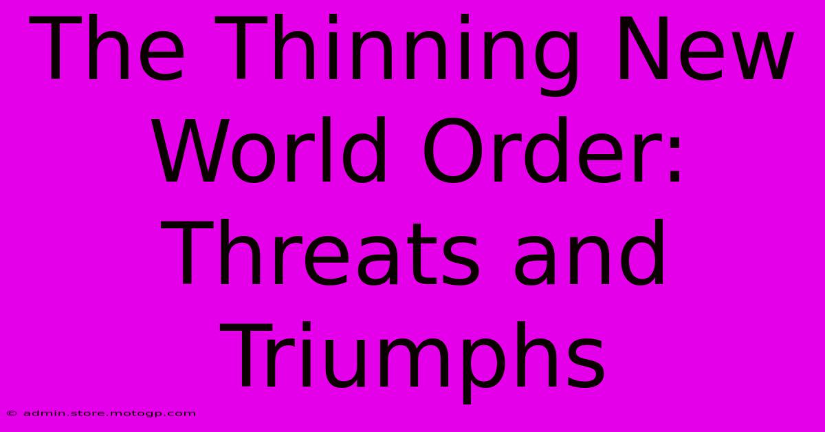 The Thinning New World Order: Threats And Triumphs