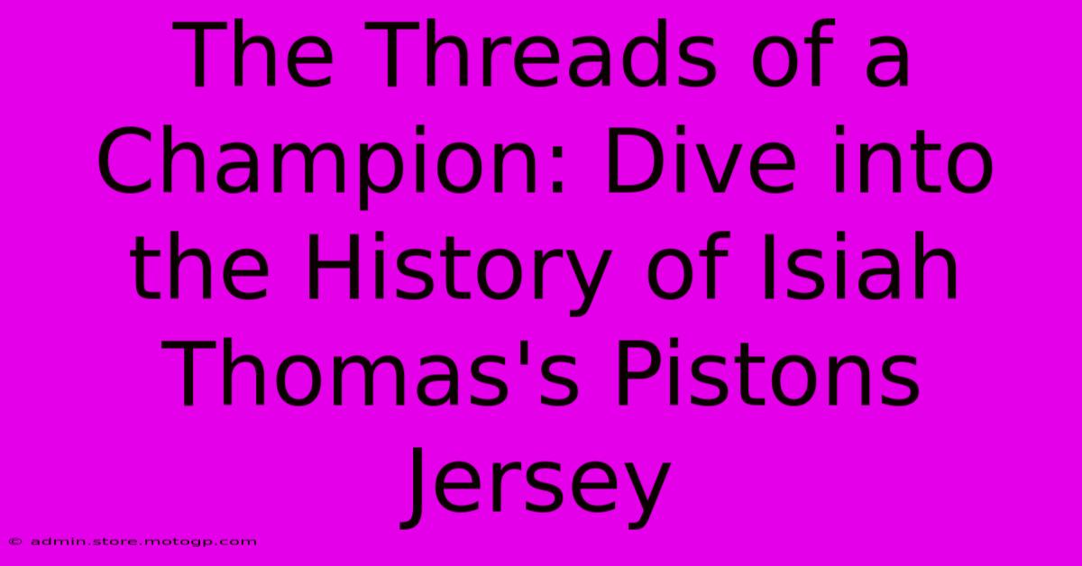 The Threads Of A Champion: Dive Into The History Of Isiah Thomas's Pistons Jersey