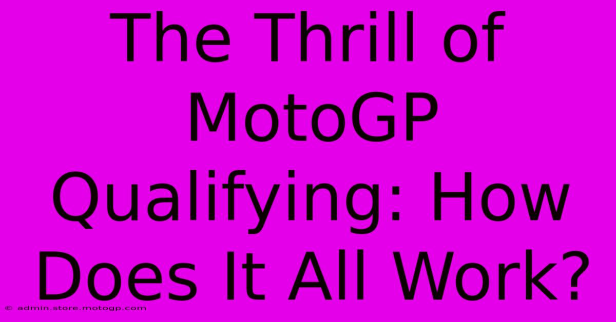 The Thrill Of MotoGP Qualifying: How Does It All Work?