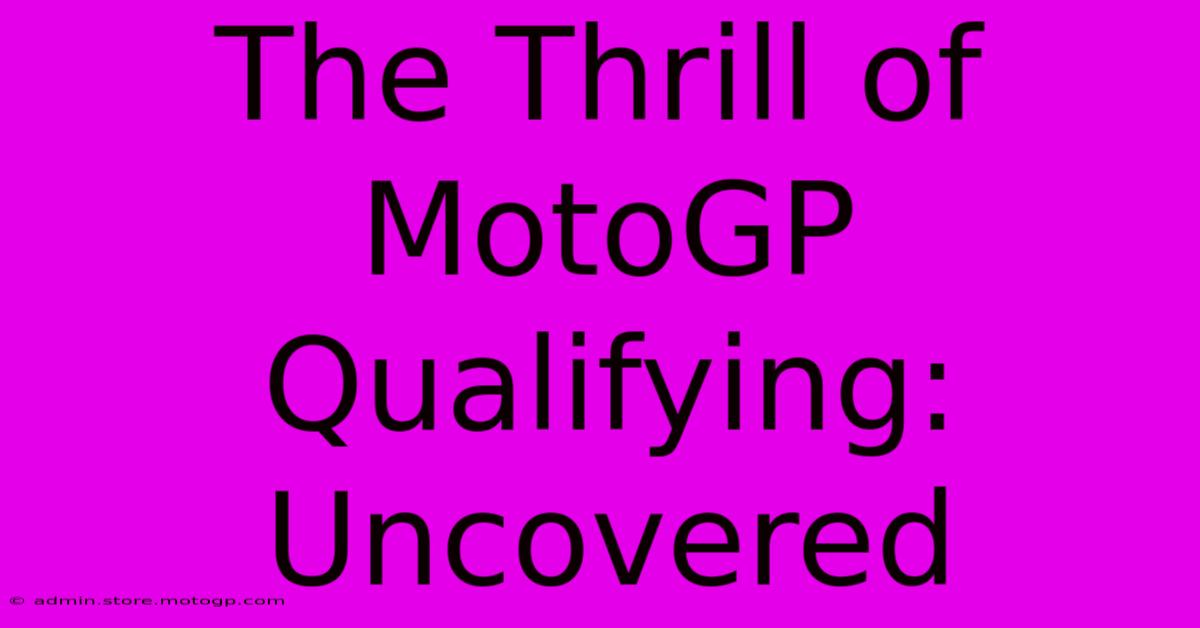 The Thrill Of MotoGP Qualifying: Uncovered