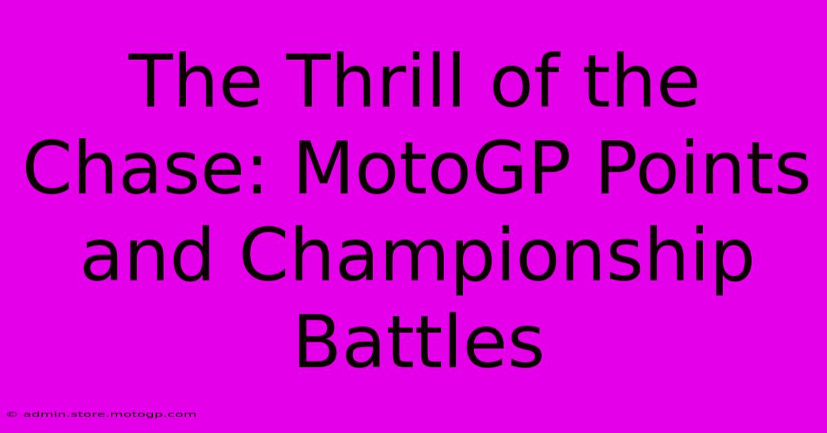 The Thrill Of The Chase: MotoGP Points And Championship Battles