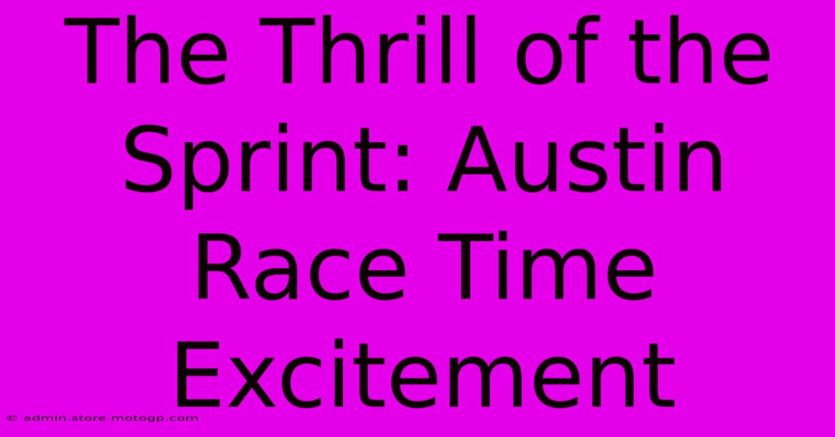 The Thrill Of The Sprint: Austin Race Time Excitement