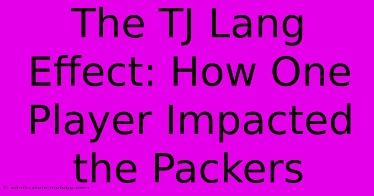 The TJ Lang Effect: How One Player Impacted The Packers