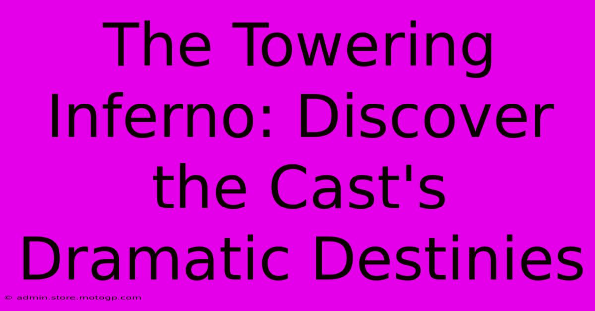 The Towering Inferno: Discover The Cast's Dramatic Destinies