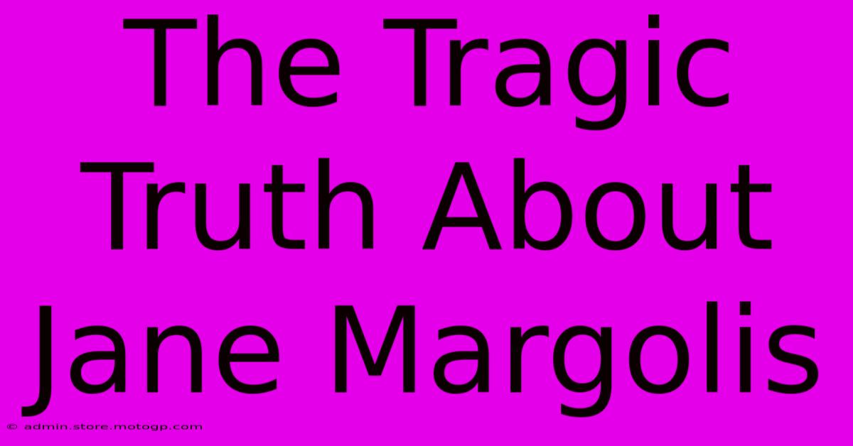 The Tragic Truth About Jane Margolis