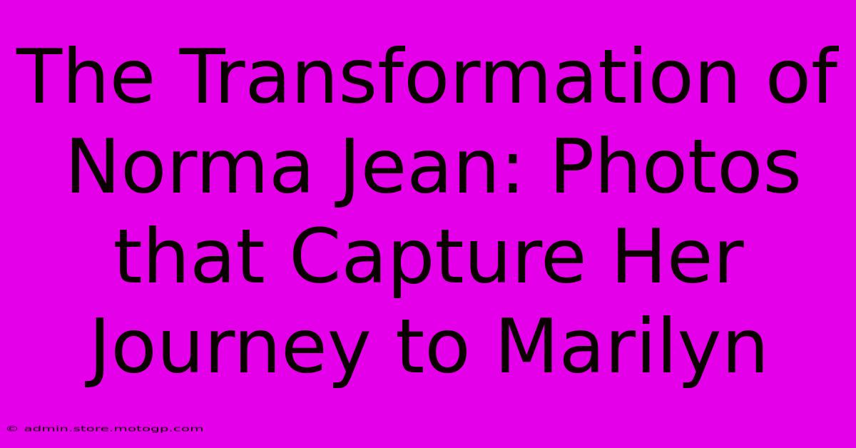 The Transformation Of Norma Jean: Photos That Capture Her Journey To Marilyn