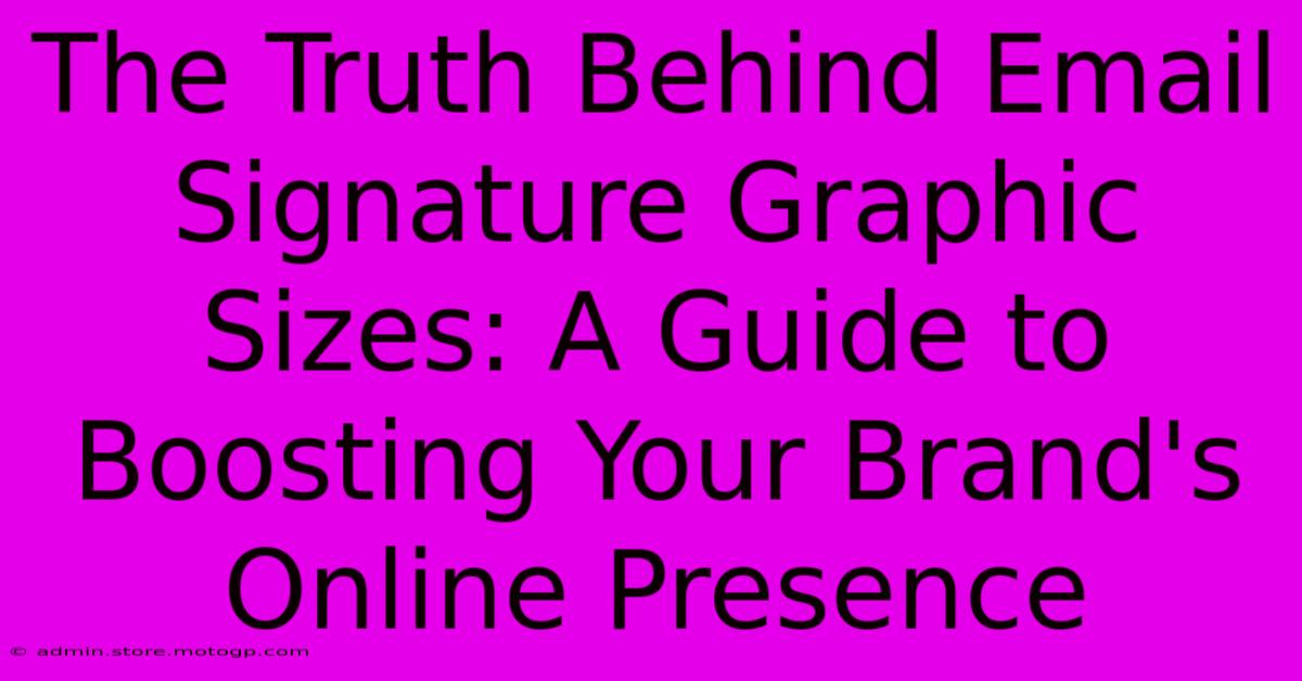 The Truth Behind Email Signature Graphic Sizes: A Guide To Boosting Your Brand's Online Presence