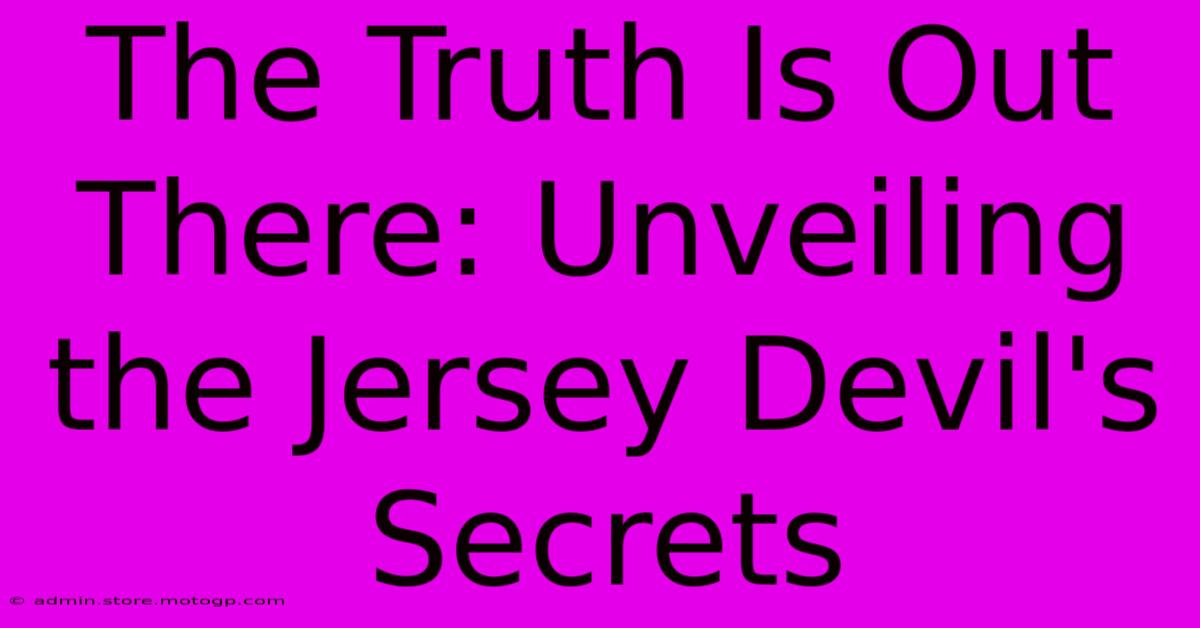 The Truth Is Out There: Unveiling The Jersey Devil's Secrets