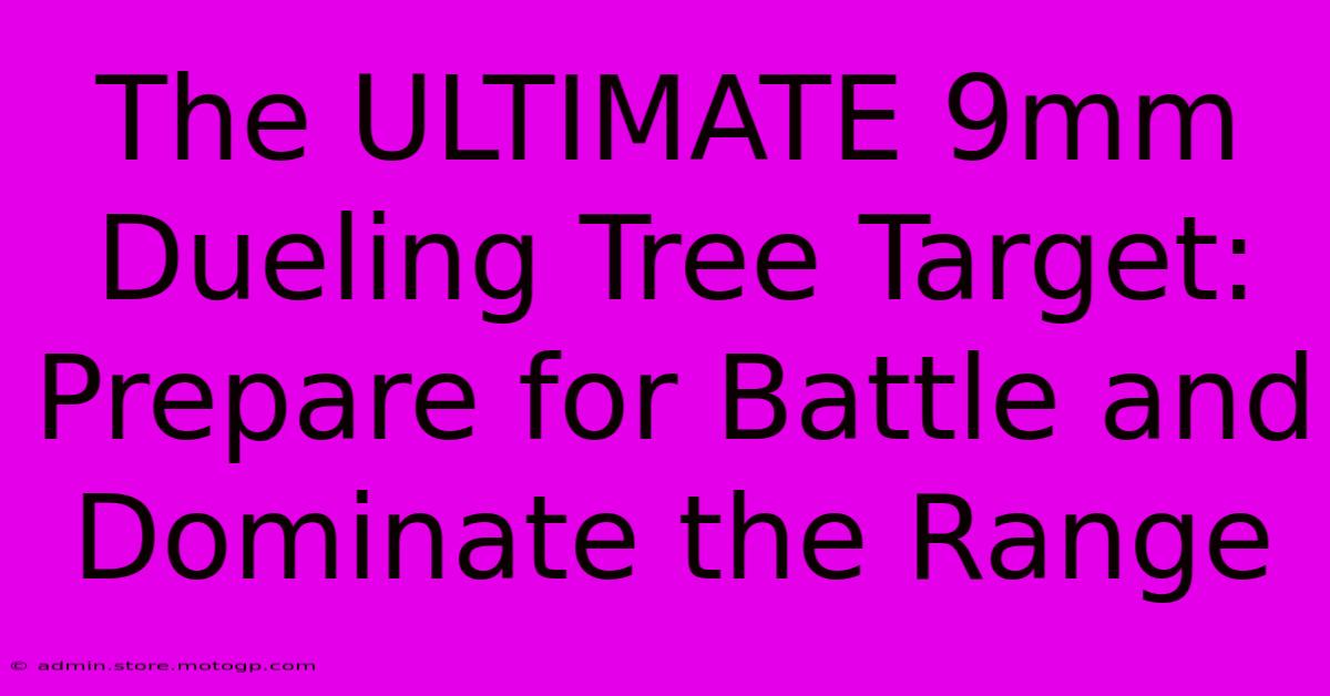 The ULTIMATE 9mm Dueling Tree Target: Prepare For Battle And Dominate The Range