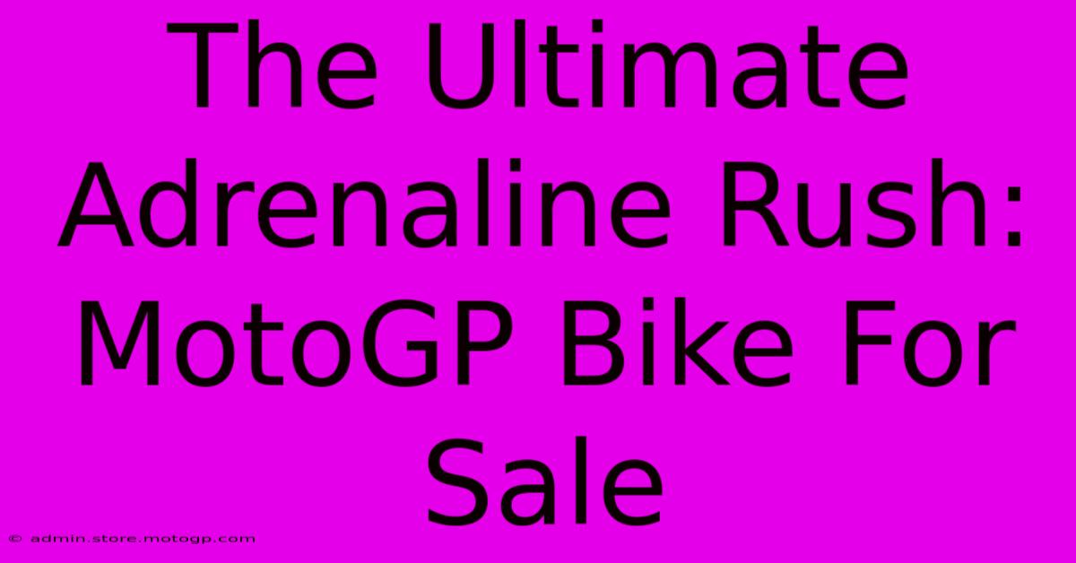 The Ultimate Adrenaline Rush: MotoGP Bike For Sale