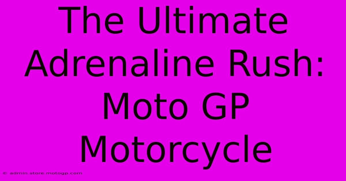 The Ultimate Adrenaline Rush: Moto GP Motorcycle