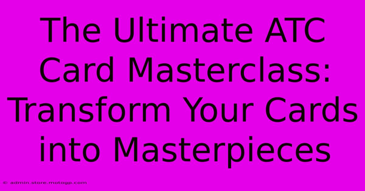 The Ultimate ATC Card Masterclass: Transform Your Cards Into Masterpieces