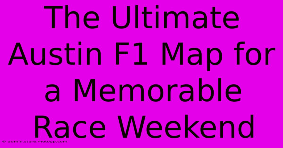 The Ultimate Austin F1 Map For A Memorable Race Weekend