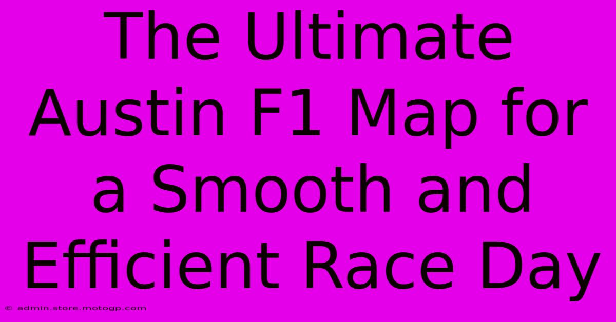 The Ultimate Austin F1 Map For A Smooth And Efficient Race Day