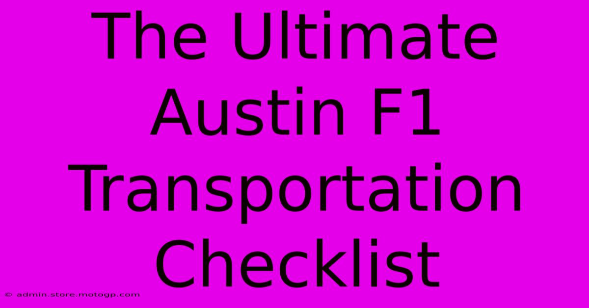 The Ultimate Austin F1 Transportation Checklist