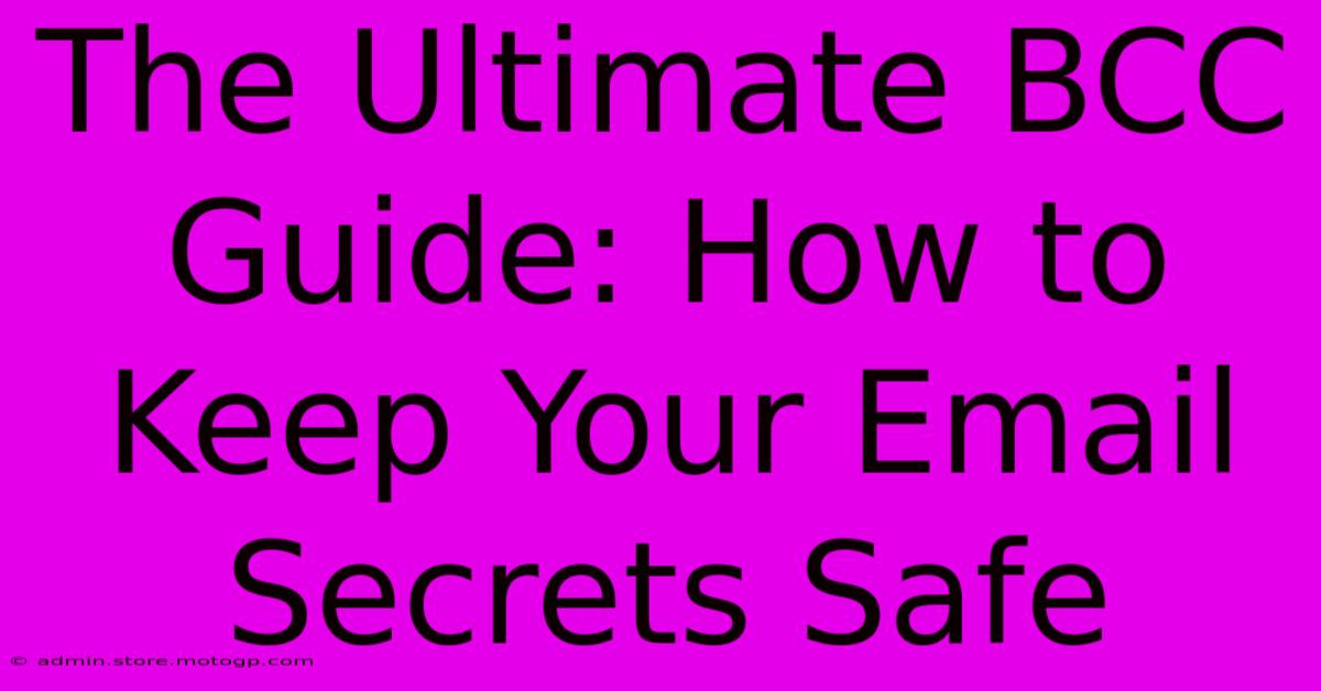 The Ultimate BCC Guide: How To Keep Your Email Secrets Safe