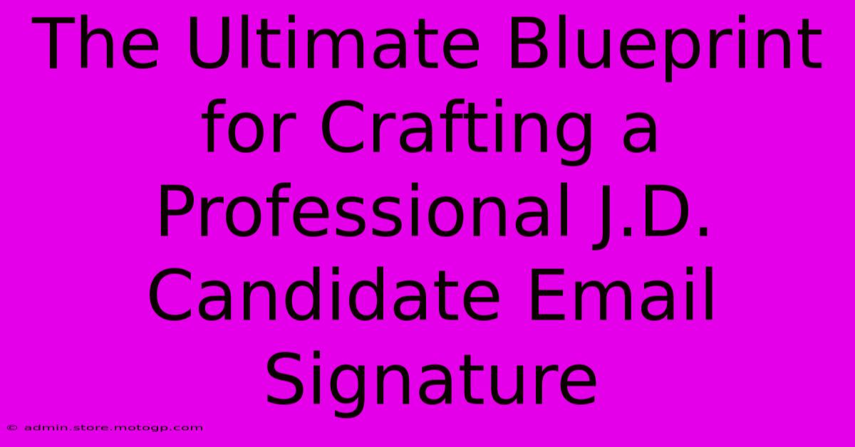 The Ultimate Blueprint For Crafting A Professional J.D. Candidate Email Signature