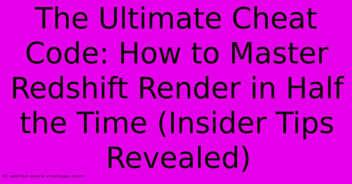 The Ultimate Cheat Code: How To Master Redshift Render In Half The Time (Insider Tips Revealed)