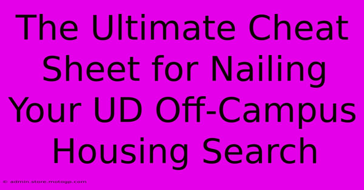 The Ultimate Cheat Sheet For Nailing Your UD Off-Campus Housing Search