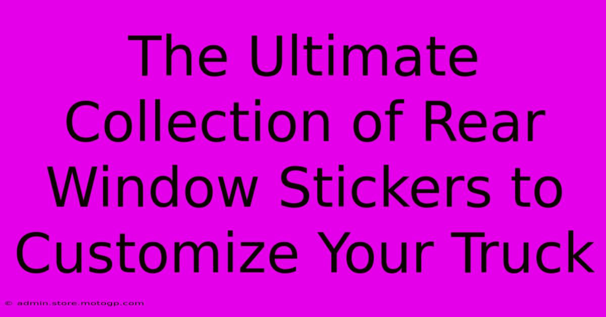 The Ultimate Collection Of Rear Window Stickers To Customize Your Truck