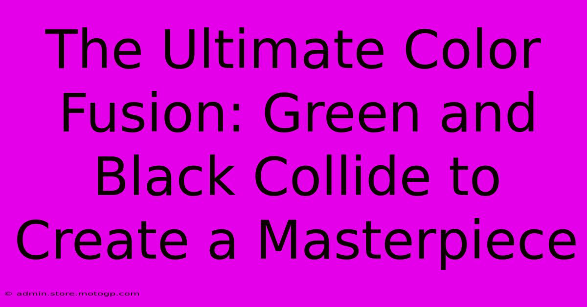 The Ultimate Color Fusion: Green And Black Collide To Create A Masterpiece