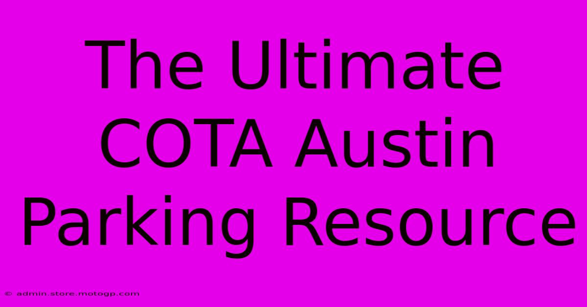 The Ultimate COTA Austin Parking Resource