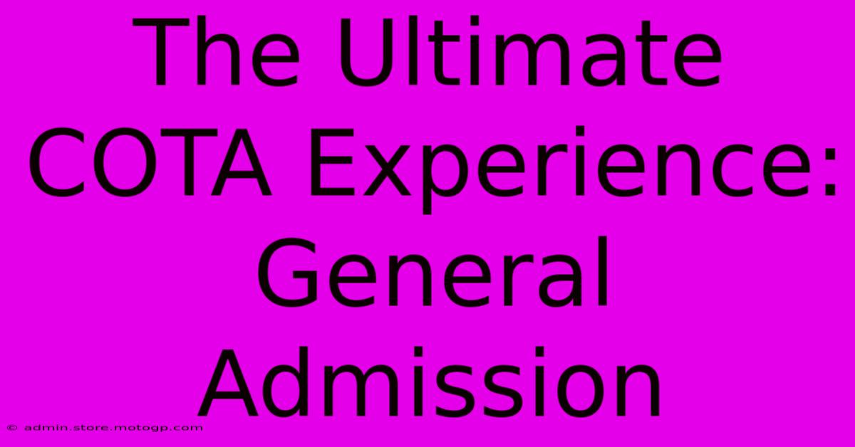 The Ultimate COTA Experience: General Admission