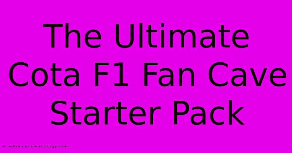 The Ultimate Cota F1 Fan Cave Starter Pack