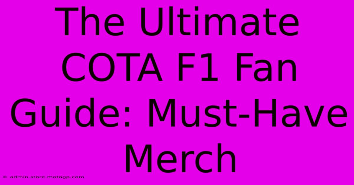 The Ultimate COTA F1 Fan Guide: Must-Have Merch