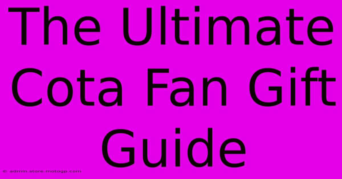 The Ultimate Cota Fan Gift Guide