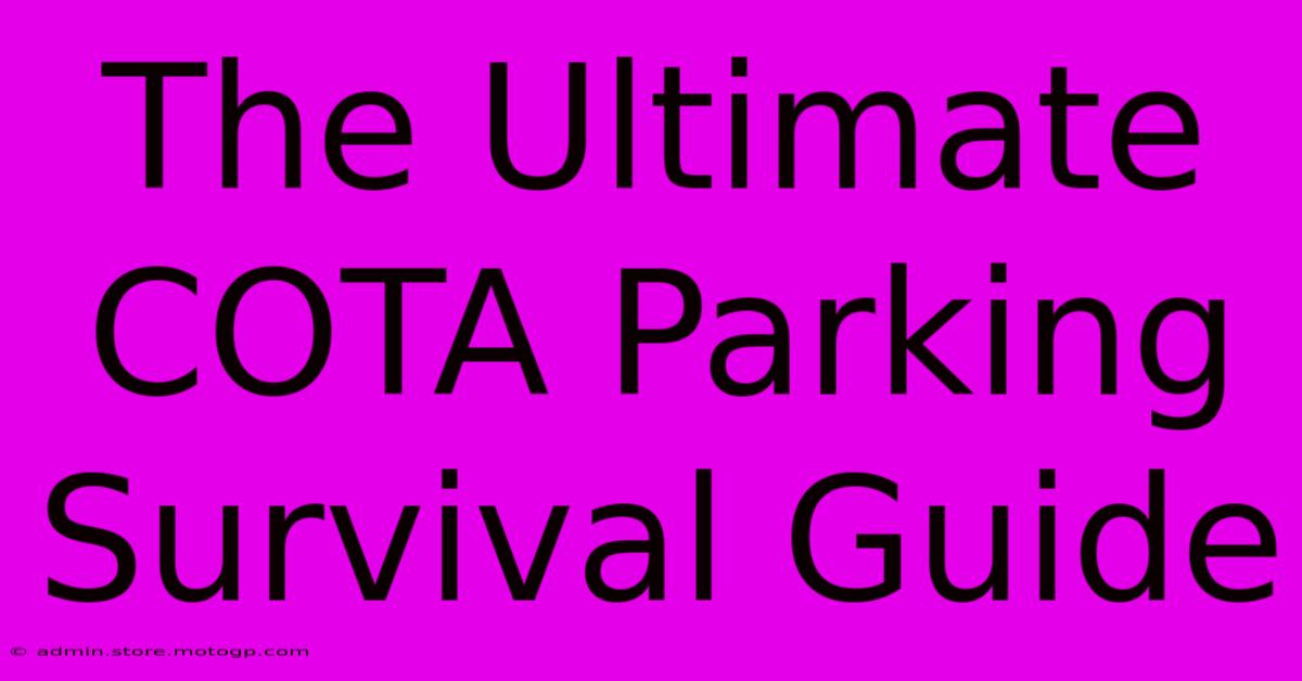 The Ultimate COTA Parking Survival Guide