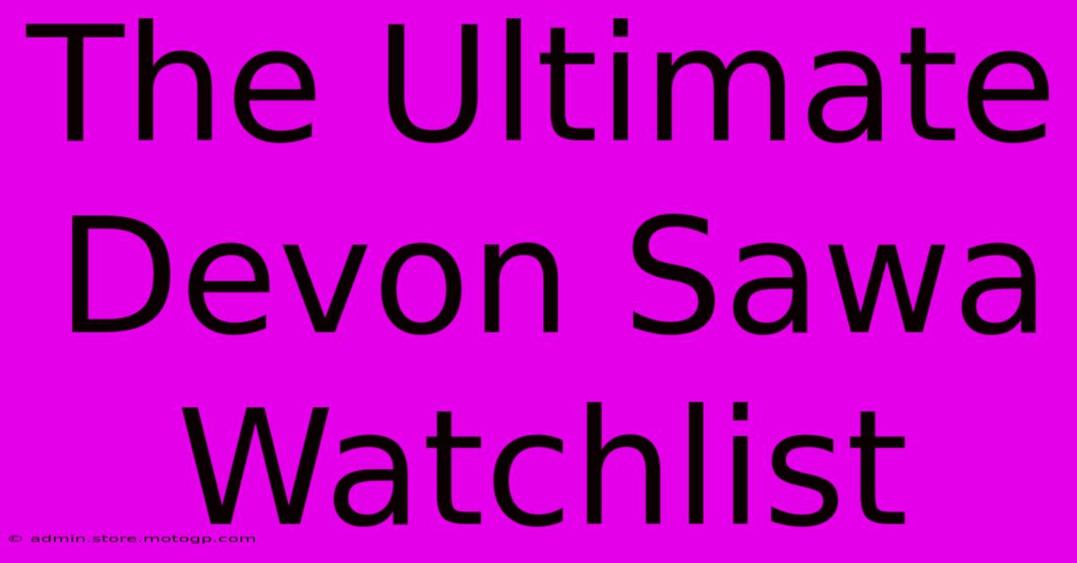 The Ultimate Devon Sawa Watchlist