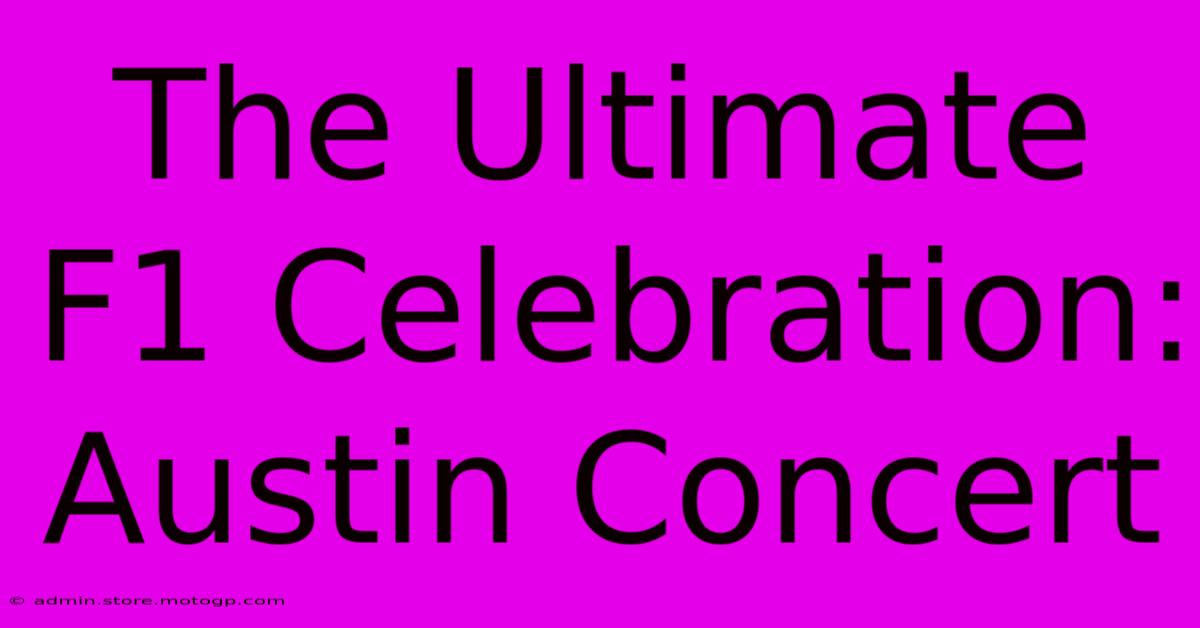 The Ultimate F1 Celebration: Austin Concert