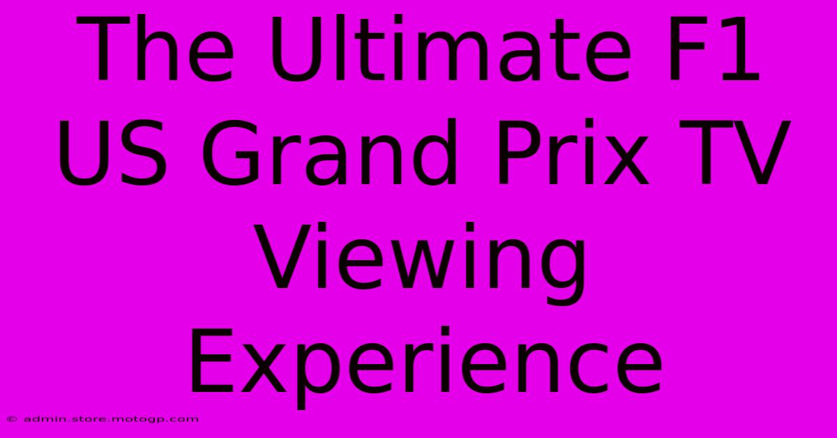 The Ultimate F1 US Grand Prix TV Viewing Experience