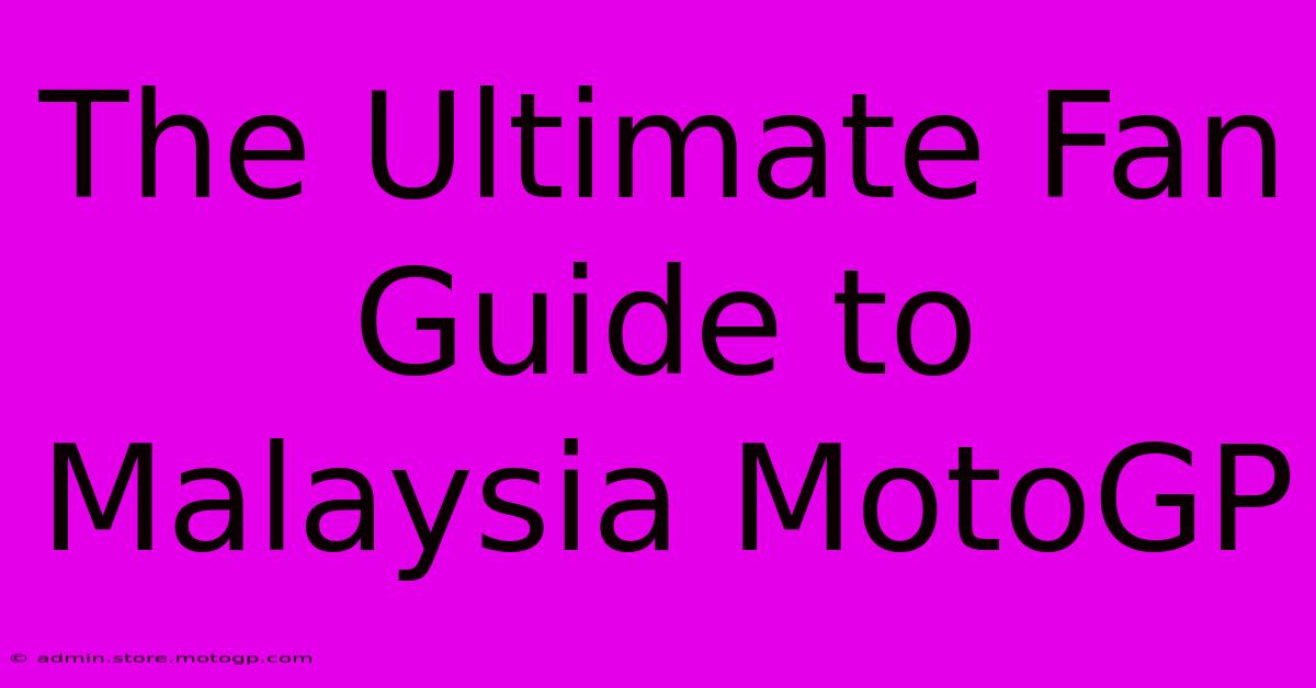 The Ultimate Fan Guide To Malaysia MotoGP