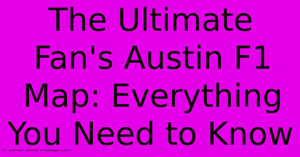 The Ultimate Fan's Austin F1 Map: Everything You Need To Know