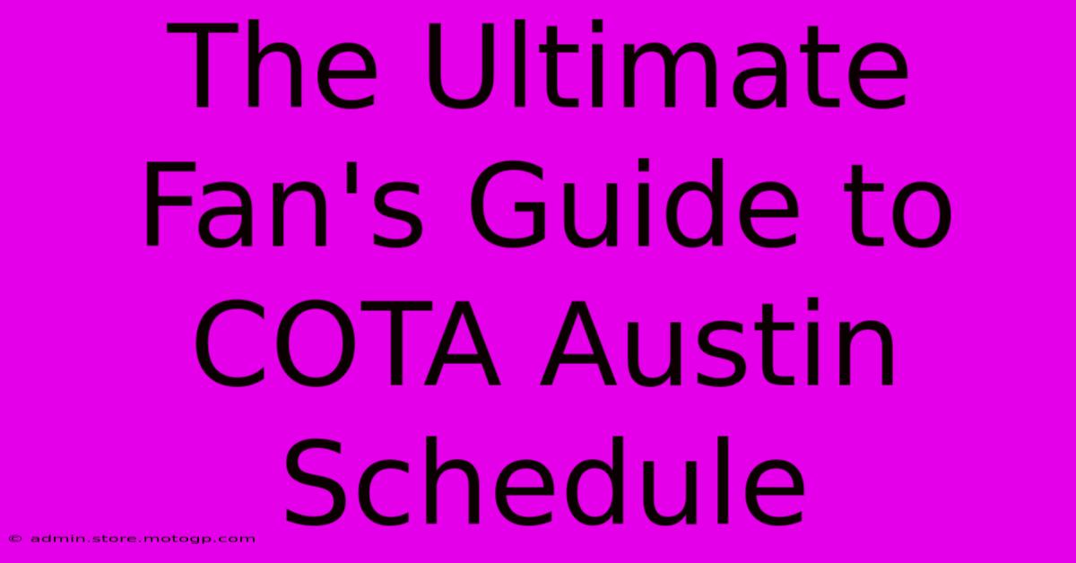 The Ultimate Fan's Guide To COTA Austin Schedule