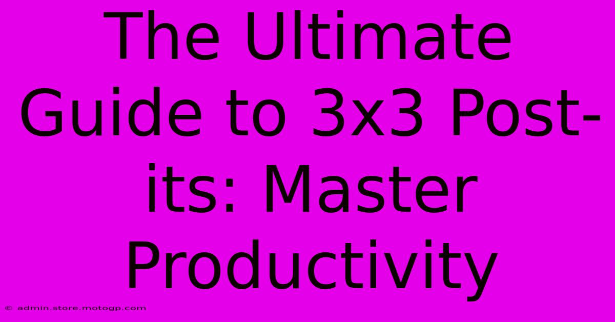 The Ultimate Guide To 3x3 Post-its: Master Productivity