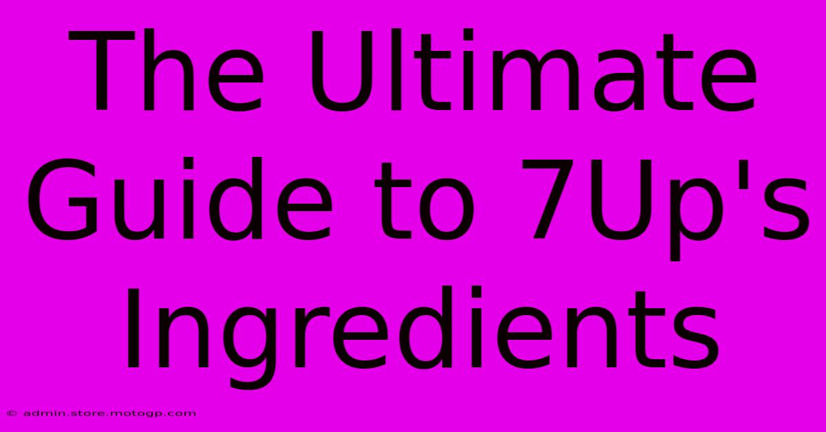 The Ultimate Guide To 7Up's Ingredients